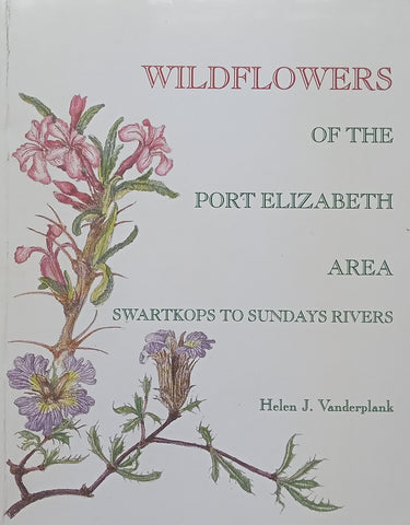 Wildflowers of the Port Elizabeth Area: Swartkops to Sundays Rivers | Helen J. Vanderplank