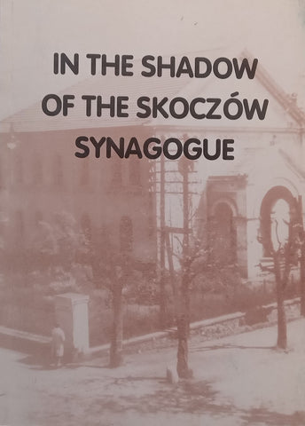 Shadows of the Skoczow Synagogue (With Loosely Inserted Article, Postcard and Information Card) | Janusz Spyra (Ed.)