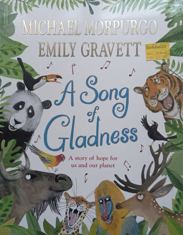 A Song of Gladness: A Story of Hope for Us and Our Planet | Michael Morpurgo & Emily Gravett