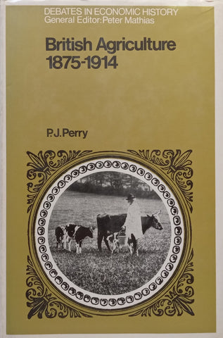 British Agriculture, 1875-1914 | P. J. Perry