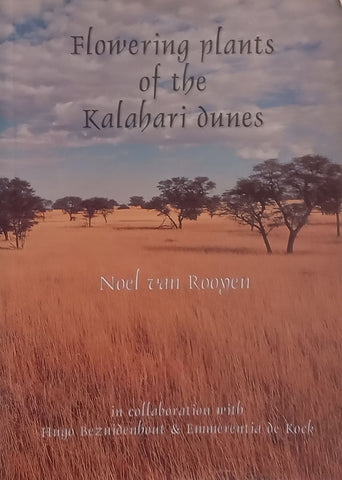 Flowering Plants of the Kalahari Dunes (Signed by Author) | Noel van Rooyen, et al.