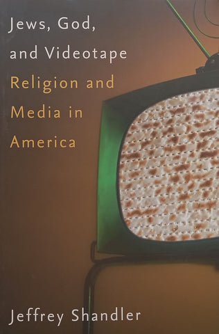 Jews, God, and Videotape: Religion and Media in America | Jeffrey Shandler