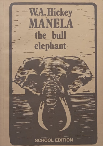 Manela the Bull Elephant (Dedicated to Officials and Rangers of the Kruger National Park) | W. A. Hickey