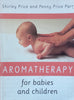 Aromatherapy for Babies and Children | Shirley Price & Penny Price Parr