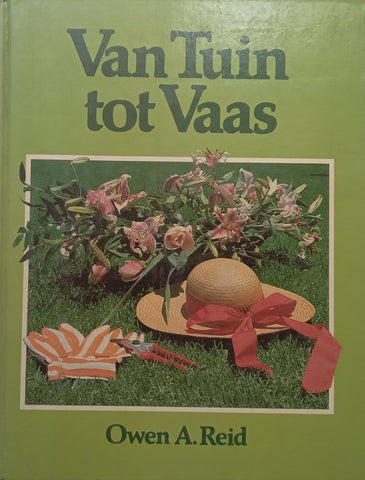 Van Tuin tot Vaas (Afrikaans) | Owen A. Reid
