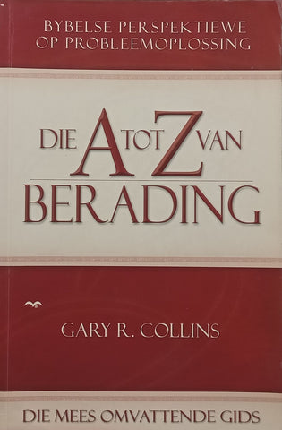 Die A tot Z van Berading: Bybelse Perspektiewe op Probleemoplossing (Afrikaans) | Gary R. Collins