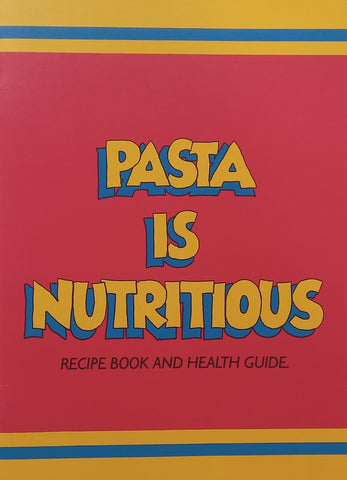Pasta is Nutritious: Recipe Book and Health Guide
