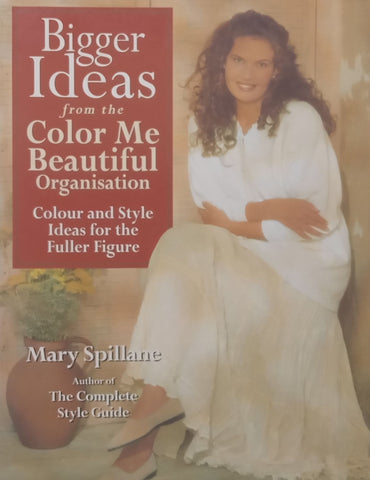 Bigger Ideas from the Color Me Beautiful Organisation: Colour and Style Ideas For the Fuller Figure | Mary Spillane