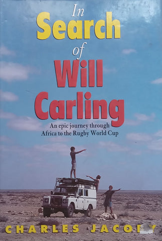 In Search of Will Carling: An Epic Journey through Africa to the Rugby World Cup | Charles Jacoby