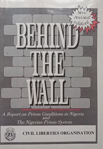 Behind the Wall: A Report on Prison Conditions in Nigeria and the Nigerian Prison System | Osaze Lanre Ehonwa