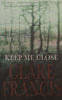 Keep Me Close | Clare Francis