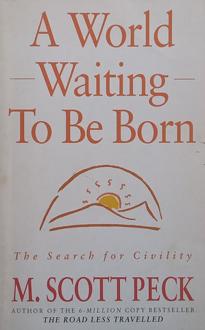 A World Waiting to be Born: The Search for Civility | M. Scott Peck