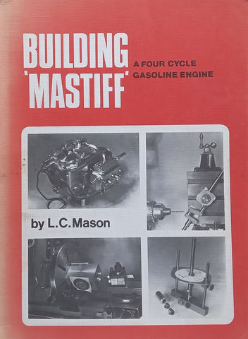 Building ‘Mastiff’: A Four Cycle Gasoline Engine | L. C. Mason