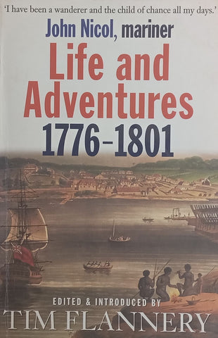 John Nicol, Mariner: Life and Adventures, 1776-1801 | Tim Flannery (Ed.)