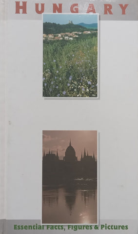 Hungary: Essential Facts, Figures &amp; Pictures