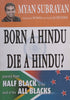 Born a Hindu, Die a Hindu? Journey from Half Black to the Land of the All Blacks (Inscribed by Author) | Myan Subrayan