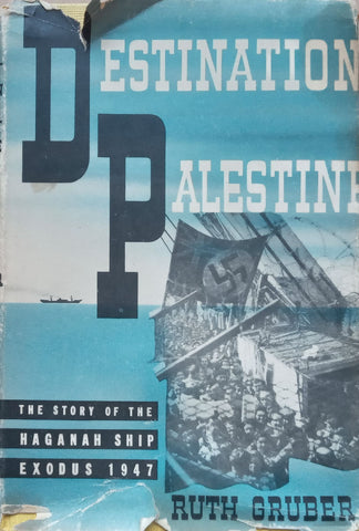 Destination Palestine: The Story of the Haganah Ship Exodus, 1947 | Ruth Gruber
