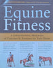 Equine Fitness: A Conditioning Program of Exercises & Routines for Your Horse | J. E. C. Aristotle Ballou