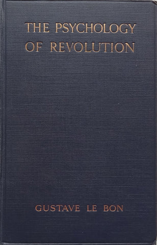 The Psychology of Revolution (First English Edition, 1913) | Gustave le Bon