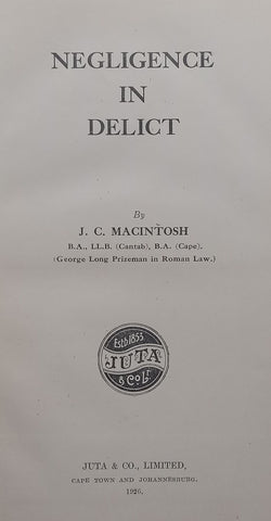 Negligence in Delict (Copy of Judge Dr. Quartus de Wet, who Presided over the 1963 Rivonia Trial) | J. C. Macintosh