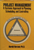 Project Management: A Systems Approach to Planning, Scheduling, and Controlling (Inscribed by Author) | Harold Kerzner