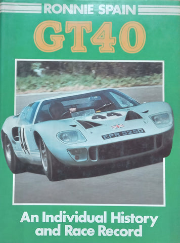 GT40: An Individual History and Race Record | Ronnie Spain