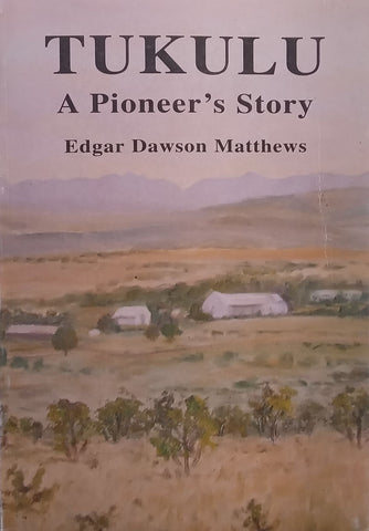 Tukulu: A Pioneer’s Story (2nd Revised Ed.) | Edgar Dawson Matthews