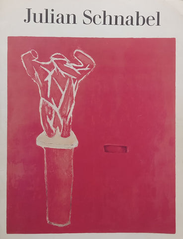 Julian Schnabel (Catalogue to Accompany an Exhibition of his Work)