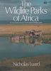The Wildlife Parks of Africa | Nicholas Luard
