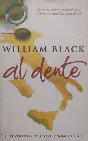 Al Dente: The Adventures of a Gastronome in Italy | William Black