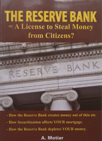 The Reserve Bank: A Licence to Steal Money from Citizens? | A. Motiar