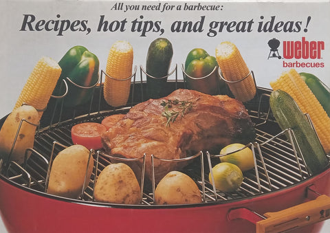 Weber Barbecues: Recipes, Hot Tips and Great Ideas!