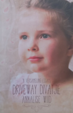 Driveway Divatjie: ‘n Versameling Essays (Afrikaans) | Annalise Wiid
