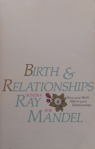 Birth & Relationships: How Your Birth Affects Your Relationships | Sondra Ray & Bob Mandel