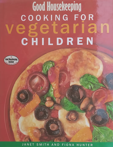 Good Housekeeping: Cooking for Vegetarian Children | Janet Smith & Fiona Hunter