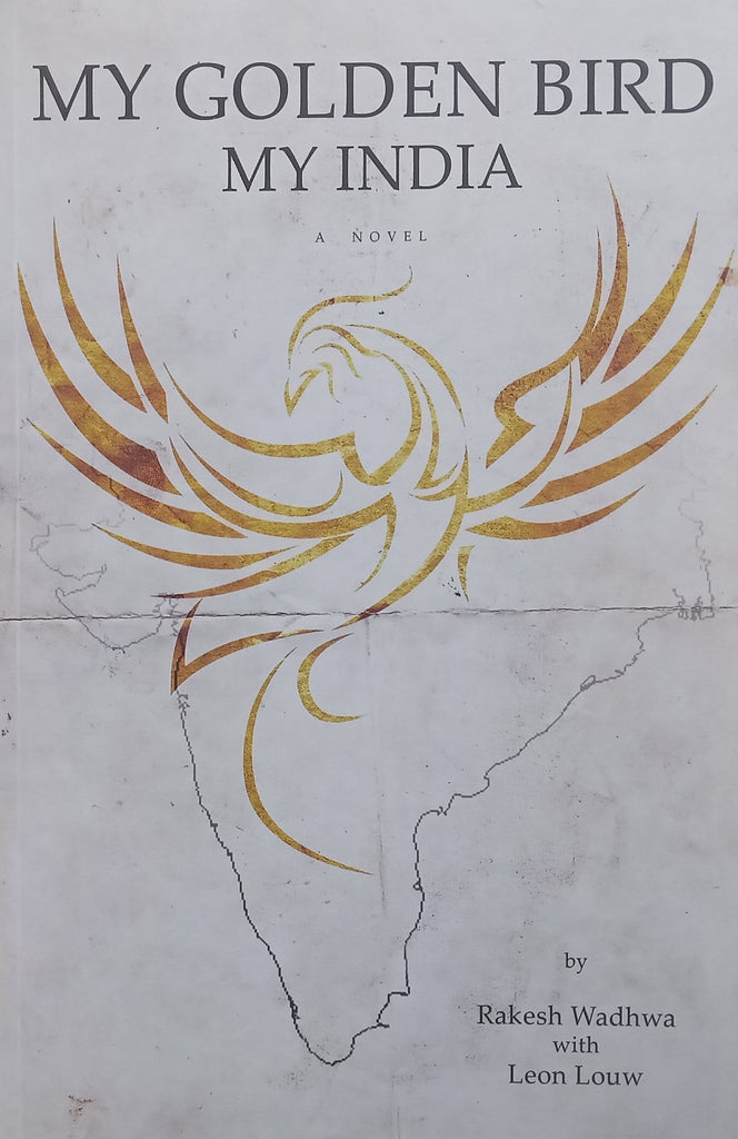 My Golden Bird, My India: A Novel | Rakesk Wadhwa & Leon Louw