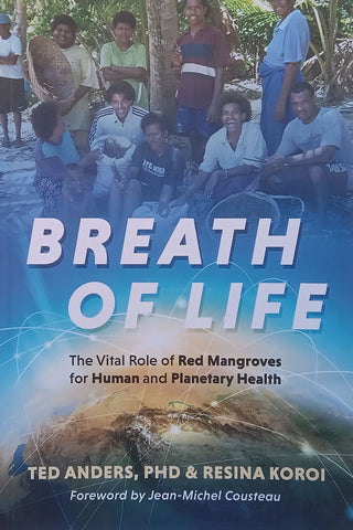 Breath of Life: The Vital Role of Red Mangroves for Human and Planetary Health | Ted Anders & Resina Koroi