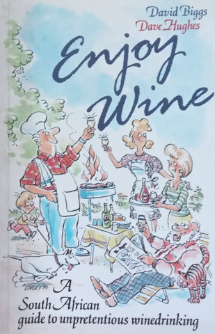 Enjoy Wine: A South African Guide to Unpretentious Winedrinking | David Biggs & Dave Hughes