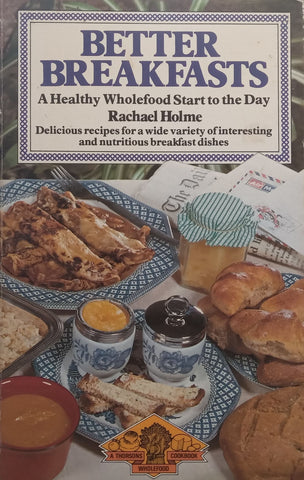 Better Breakfasts: A Healthy Wholefood Start to the Day | Rachael Holme