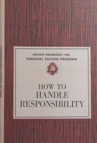 How to Handle Responsibility (Nelson Doubleday Personal Success Program)