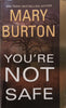 You’re Not Safe | Mary Burton