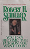 You can Become the Person You Want to Be | Robert H. Schuller