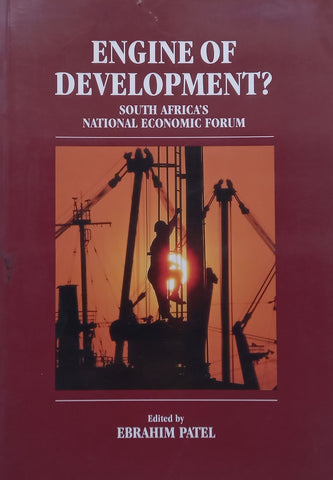 Engine of Development? South Africa’s National Economic Forum | Ebrahim Patel (Ed.)