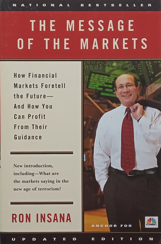 The Message of the Markets: How Financial Markets Foretell the Future | Ron Insana