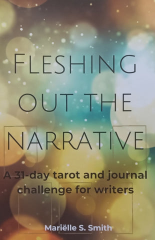 Fleshing Out the Narrative: A 31-Day Tarot and Journal Challenge for Writers | Marielle S. Smith