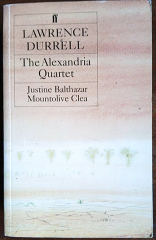 The Alexandra Quartet. Justine. Balthazar. Mountolive. Clea | Lawrence Durrell