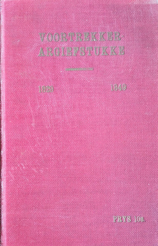 Voortrekker Argiefstukke  1829 - 1849 | H.S Pretorius, D.W. Kruger and C Beyers