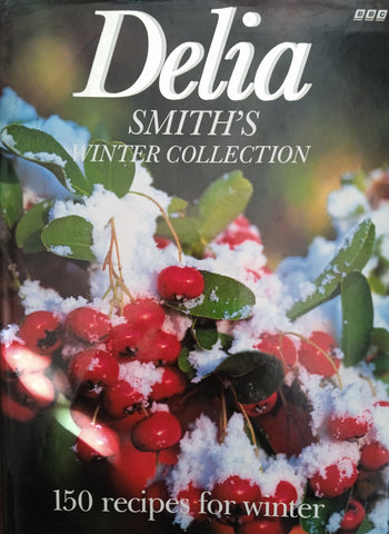 Delia Smith's Winter Collection. 150 Recipes for Winter | Delia Smith
