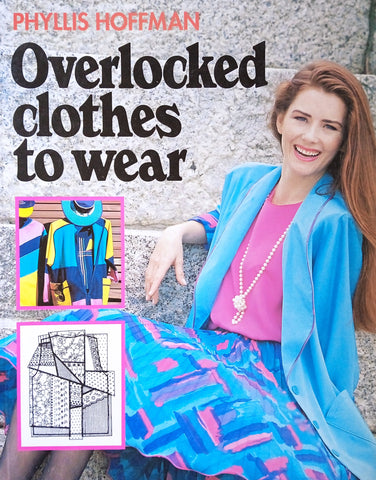 Overlocked Clothes to Wear | Phyllis Hoffman