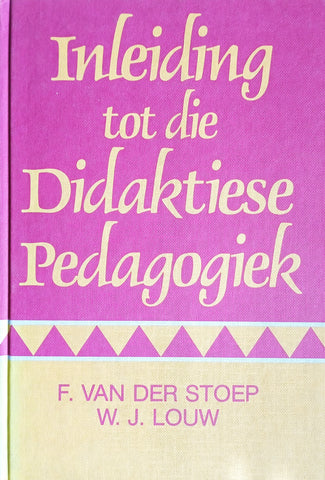 Inleiding tot die Didaktiese Pedagogiek | F. van der Stoep and W.J. Louw